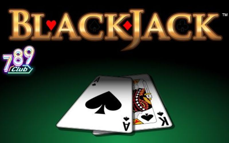 Luật chơi Blackjack tại 789Club mới nhất