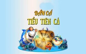 Tiểu Tiên Cá 789club Tựa Game Uy Tín Giúp Bạn Đổi Đời